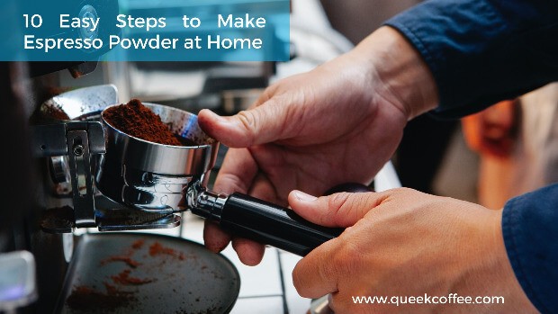 10 Easy Steps to Make Espresso Powder at Home