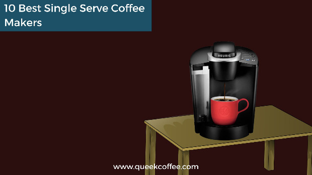 10 Best Single Serve Coffee Makers