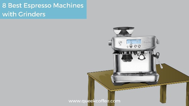 8 Best Espresso Machines with Grinders