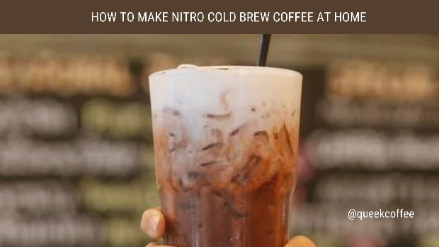 How to Make Nitro Cold Brew Coffee at Home