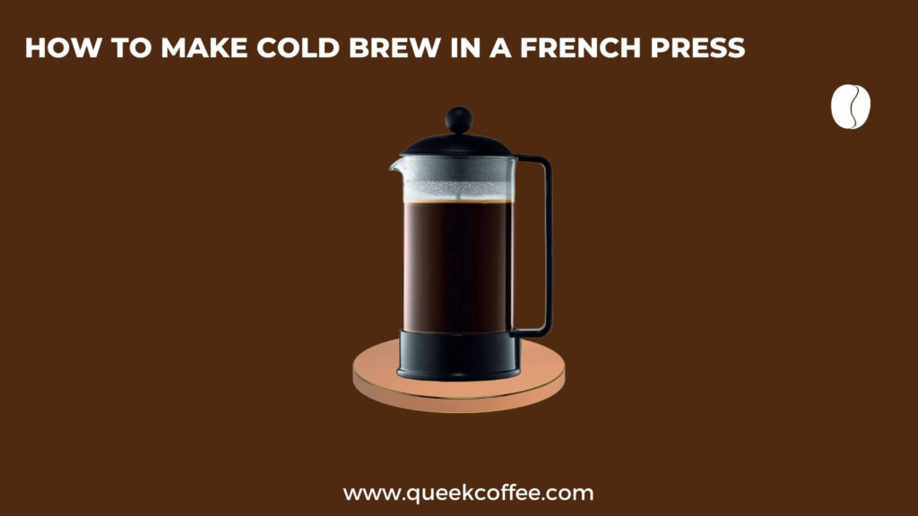 How to Make Cold Brew in a French Press(1)