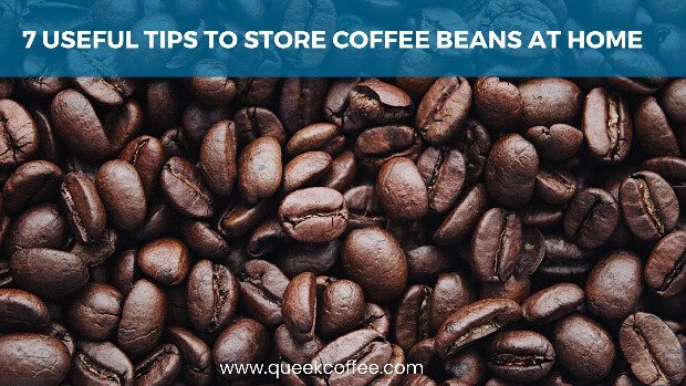 7 Tips Store Green Coffee Beans at Home