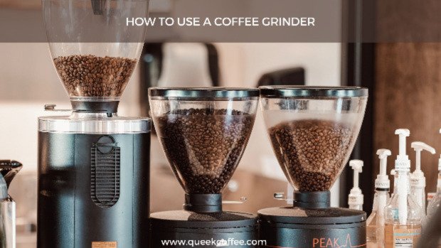 How To Use A Coffee Grinder: Step By Step Guide 