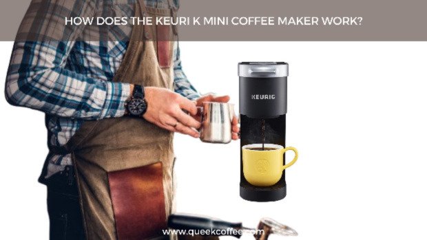 How Does The Keurig K Mini Coffee Maker Work