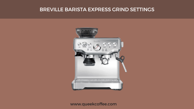 Breville Barista Express Grind Settings