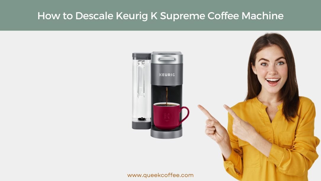 How to Descale Keurig K Supreme Coffee Machine